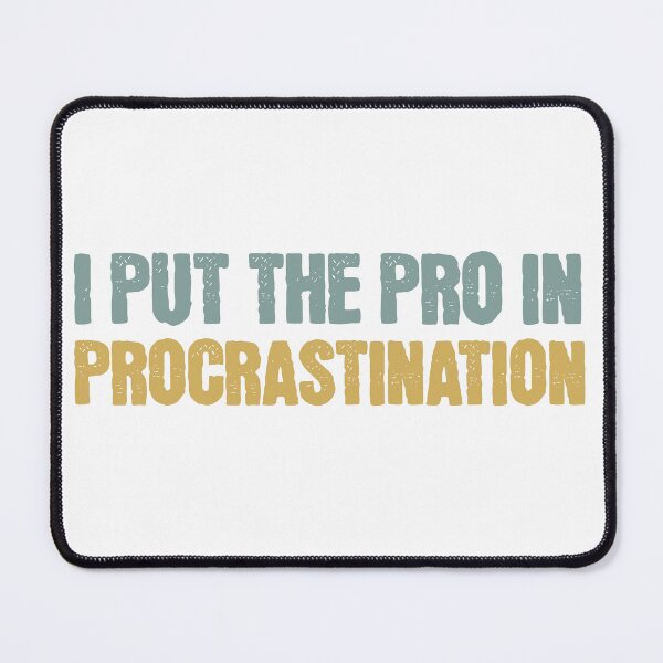 Item preview, I Put the Pro in Procrastination designed and sold by Vision Crafted.