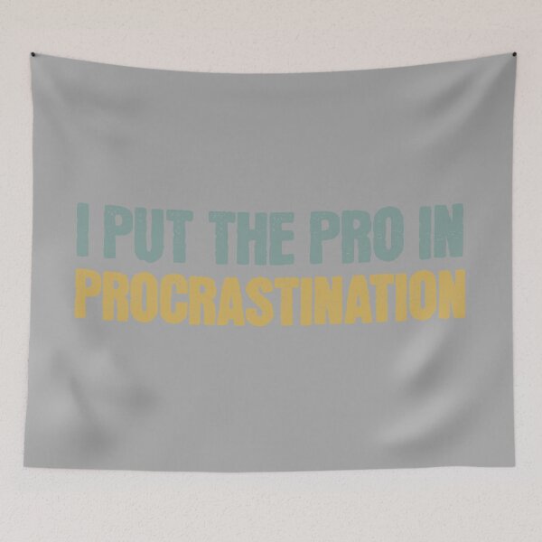 Item preview, I Put the Pro in Procrastination designed and sold by Vision Crafted.