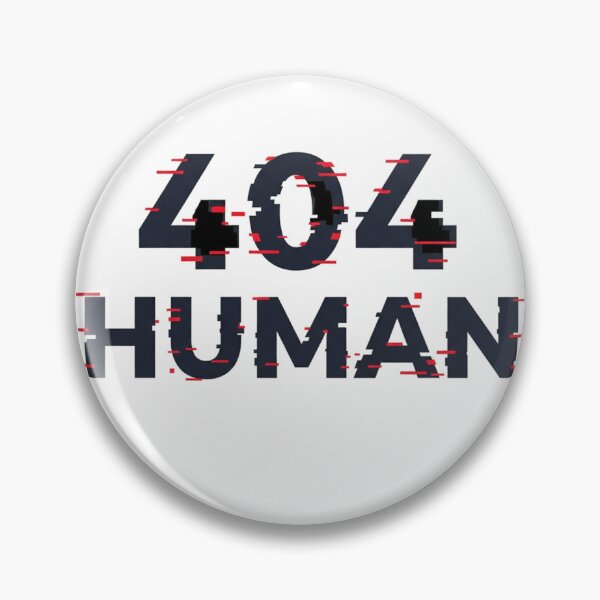Item preview, 404 Human - Glitch Code Error designed and sold by Happyfreedom.