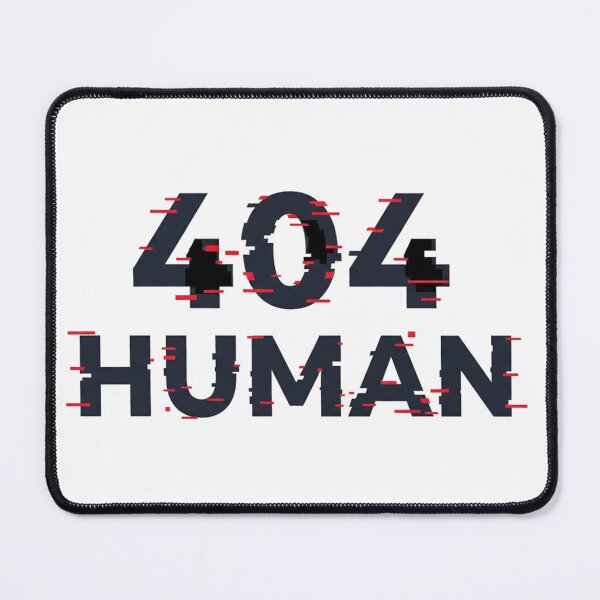 Item preview, 404 Human - Glitch Code Error designed and sold by Happyfreedom.