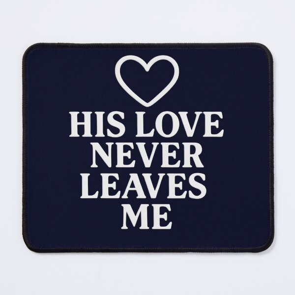 Item preview, His Love Never Leaves Me | Christian Faith Quote Design designed and sold by Sandydesign.