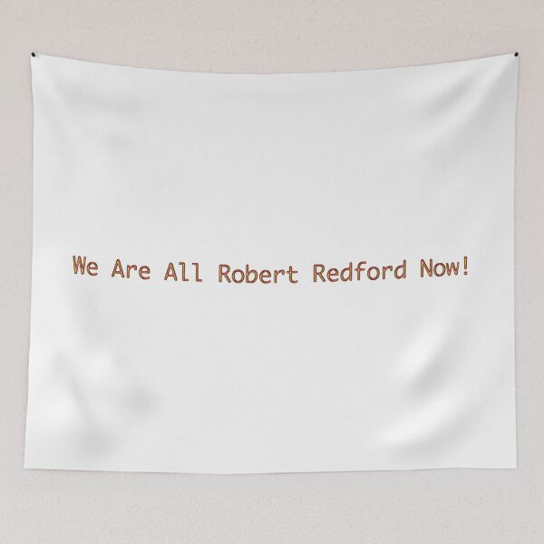 Item preview, We Are All Robert Redford Now! designed and sold by It's Just Me.