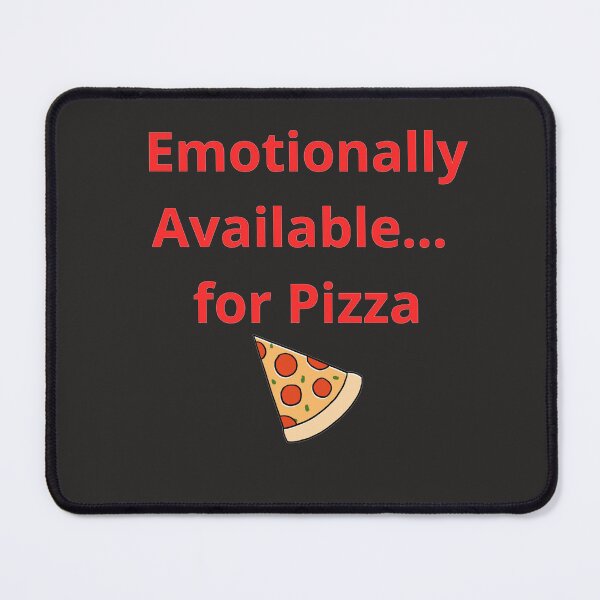 Item preview, Emotionally Available for Pizza – Funny Phrase designed and sold by MarcelaOliva.