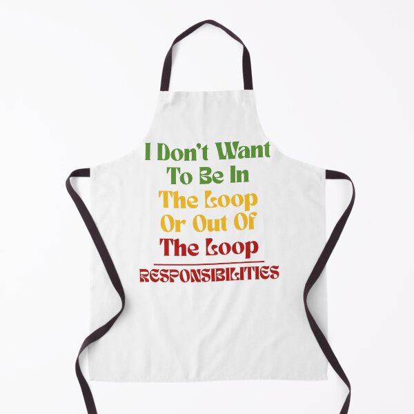 Item preview, I Don’t Want To Be In The Loop Or Out Of The Loop Responsibilities | Sarcastic Quote Funny Saying designed and sold by Lunaria Arts.