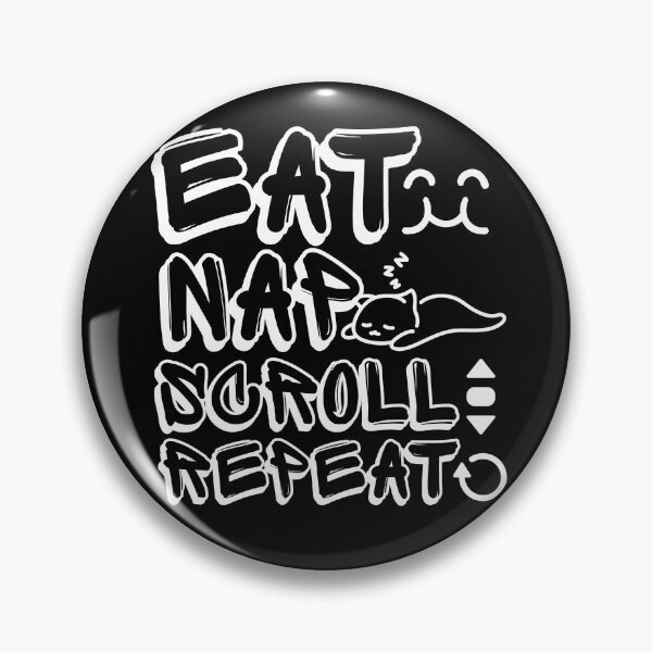 Item preview, Eat Nap Scroll Repeat  designed and sold by Whisky1111.