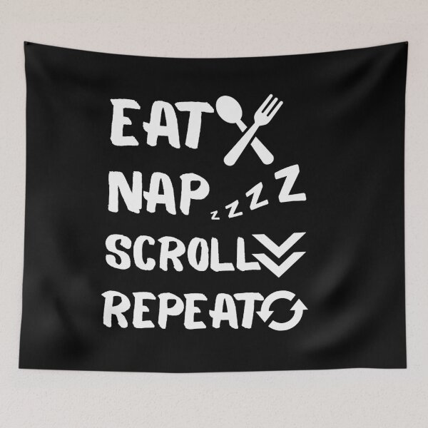 Item preview, Eat Nap Scroll Repeat  designed and sold by Whisky1111.