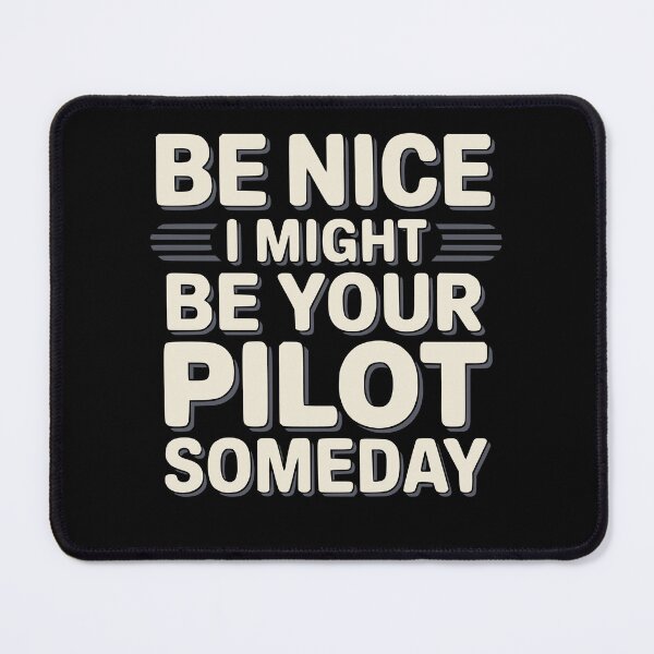 Item preview, Be Nice I Might Be Your Pilot Someday - Funny Aviation Student Gift designed and sold by LuxeGraphix.