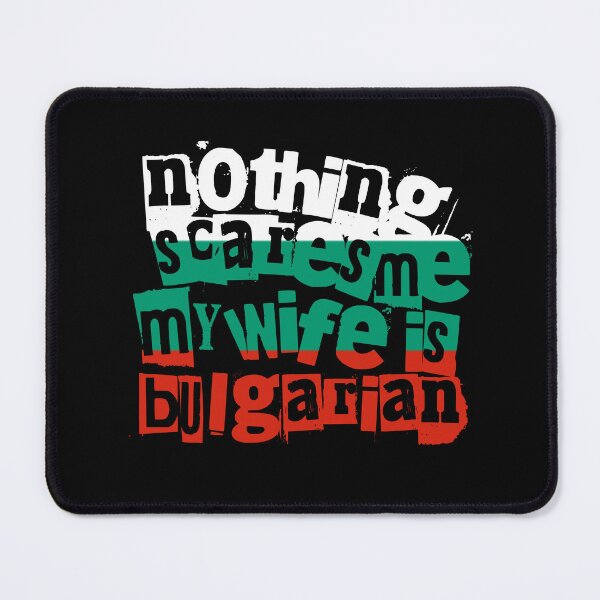 Item preview, Funny Bulgarian Wife Nothing Scares Me My Wife Is Bulgarian designed and sold by chrisrivait.