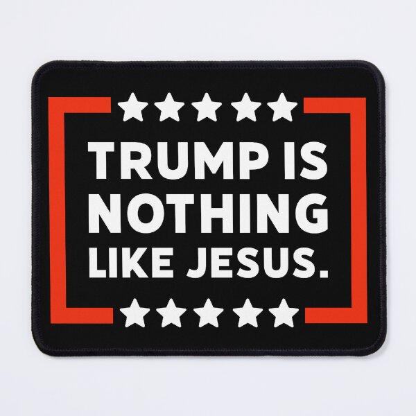 Item preview, Trump is nothing like Jesus. designed and sold by Rachel the Artist .