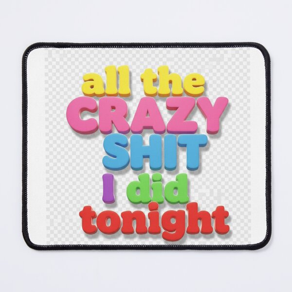 Item preview, All the Crazy Sh*t I Did Tonight – Party Tee, Wild Night Memories, Funny Quote Shir designed and sold by LaModaLoKa01.