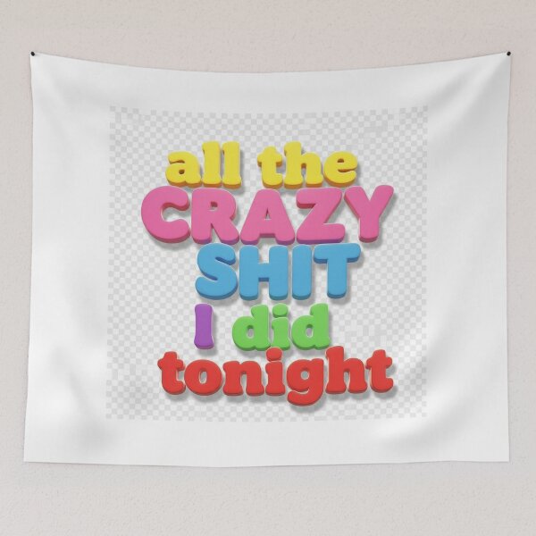 Item preview, All the Crazy Sh*t I Did Tonight – Party Tee, Wild Night Memories, Funny Quote Shir designed and sold by LaModaLoKa01.