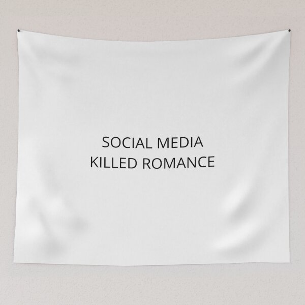 Item preview, Social media killed romance designed and sold by BlissThreads.