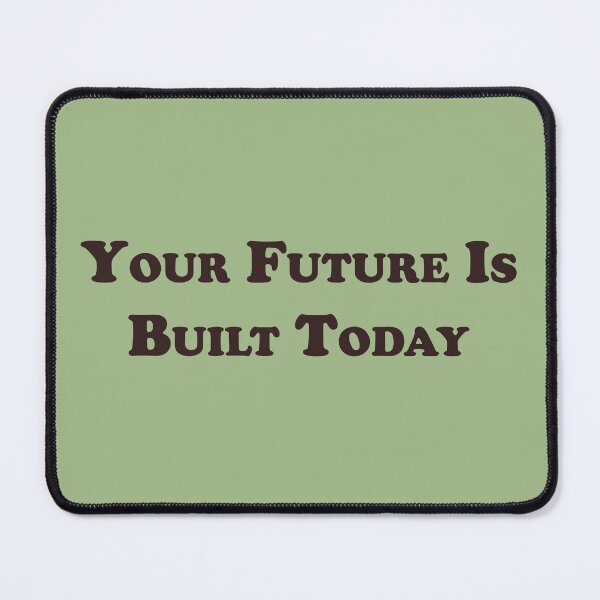 Item preview, Your Future Is Built Today – Motivational Quote Design designed and sold by ArtNestVerse.