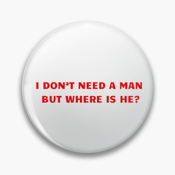 Item preview, I don't need a man but where is he? designed and sold by BlissThreads.