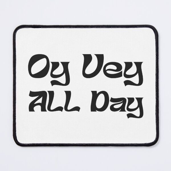 Item preview, OY VEY ALL DAY designed and sold by oddwonders.