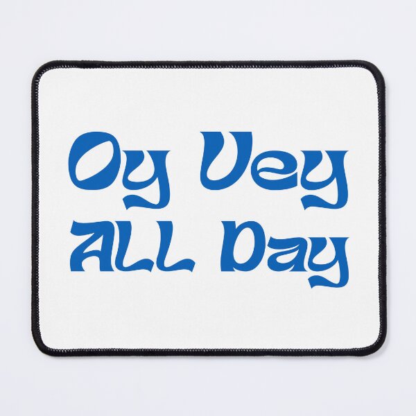 Item preview, OY VEY ALL DAY designed and sold by oddwonders.