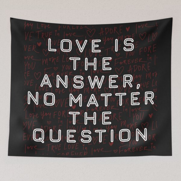 Item preview, Love is the answer, no matter the question. designed and sold by Stefrait-7.