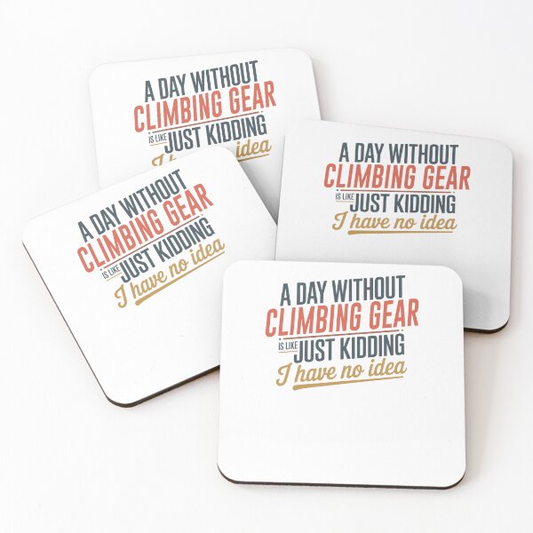 Item preview, A Day Without Climbing Gear Is Like Just Kidding - Cool & Funny Climbing Gear Lover designed and sold by Watsonarts.