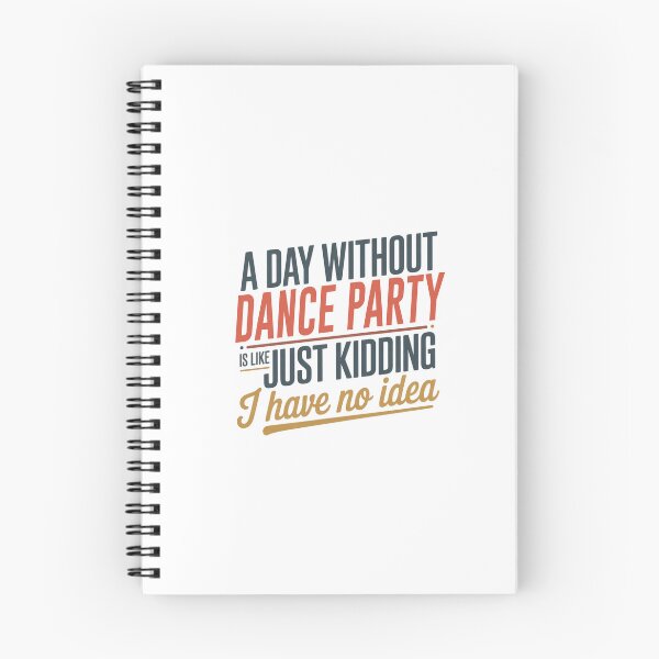 Item preview, A Day Without Dance Party Is Like Just Kidding - Cool & Funny Dance Party Lover designed and sold by Watsonarts.