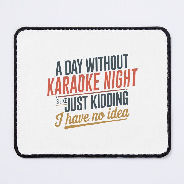 Item preview, A Day Without Karaoke Night Is Like Just Kidding - Cool & Funny Karaoke Night Lover designed and sold by Watsonarts.