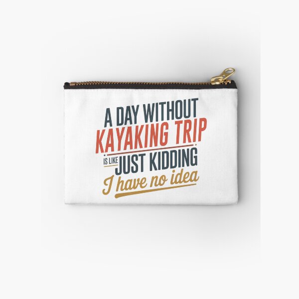 Item preview, A Day Without Kayaking Trip Is Like Just Kidding - Cool & Funny Kayaking Trip Lover designed and sold by Watsonarts.