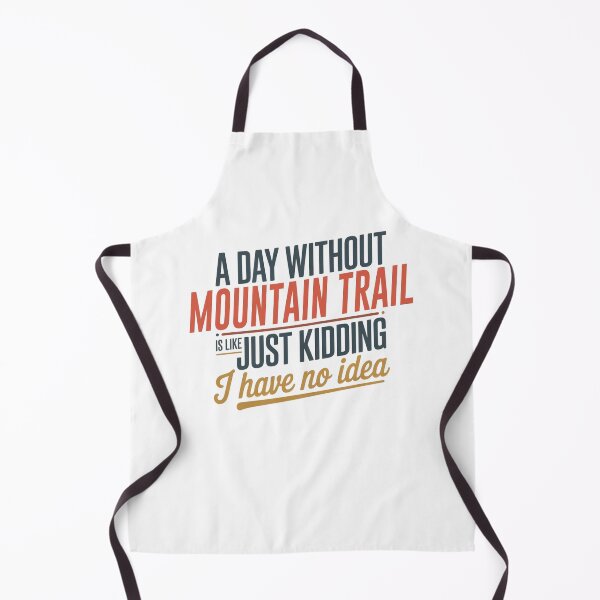 Item preview, A Day Without Mountain Trail Is Like Just Kidding - Cool & Funny Mountain Trail Lover designed and sold by Watsonarts.