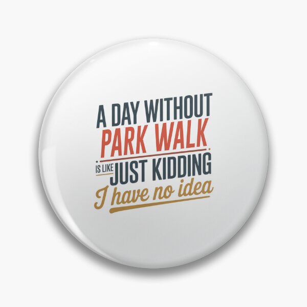 Item preview, A Day Without Park Walk Is Like Just Kidding - Cool & Funny Park Walk Lover designed and sold by Watsonarts.