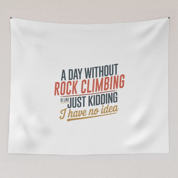 Item preview, A Day Without Rock Climbing Is Like Just Kidding - Cool & Funny Rock Climbing Lover designed and sold by Watsonarts.