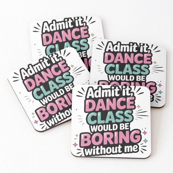 Item preview, Admit It Dance Class Would Be Boring Without Me – Funny Dance Quote designed and sold by Charaff.