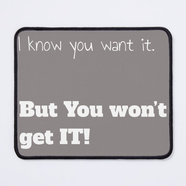 Item preview, I know you want it. designed and sold by AJTees99.