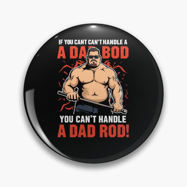 Item preview,  If you can't handle a dad bod, you can't handle the dad rod! designed and sold by NicMacTees.