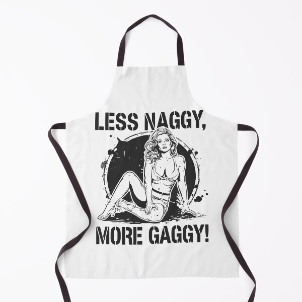 Item preview, Less Naggy, more Gaggy! designed and sold by NicMacTees.