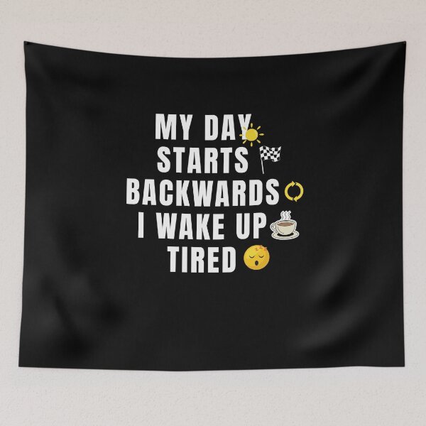 Item preview, My Day Starts Backwards Funny Gifts for the Tired, Wired, and Over It designed and sold by MoodInInk.