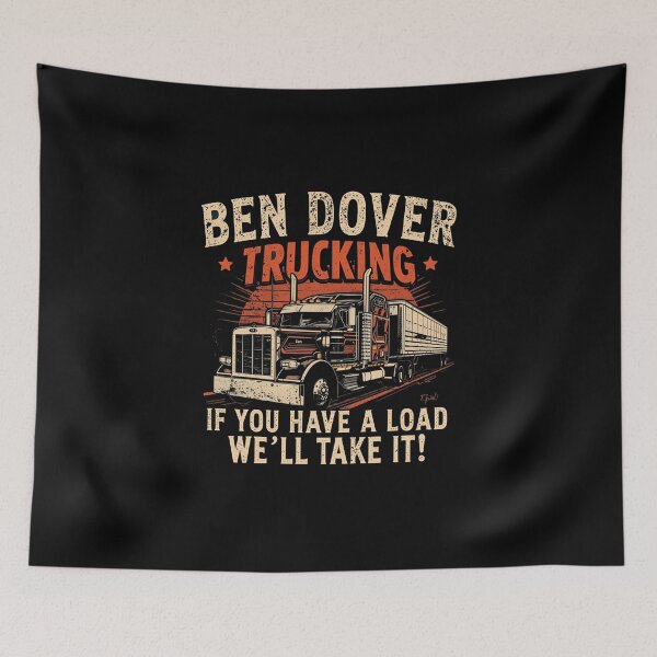 Item preview, Ben Dover Trucking, If you have a load we'll take it! designed and sold by NicMacTees.