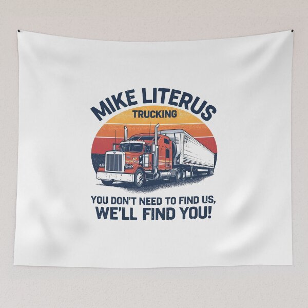 Item preview, Mike Literus Trucking, You don't need to find us, we'll find you! designed and sold by NicMacTees.
