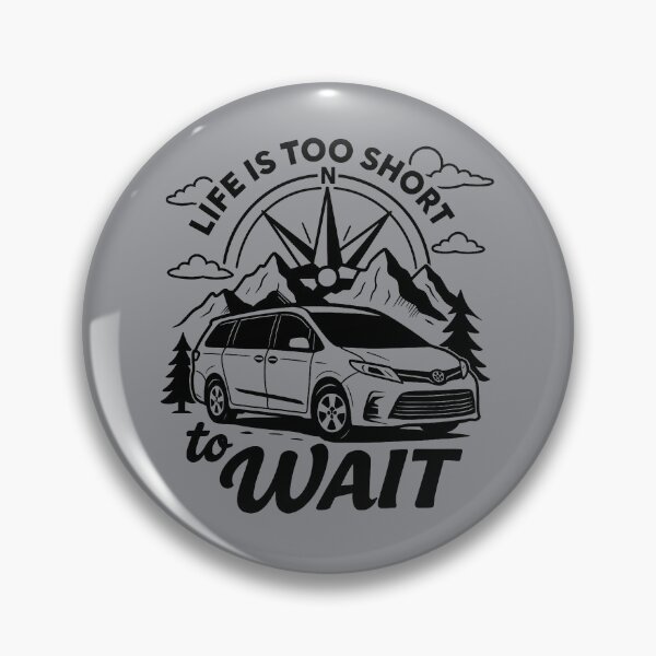 Item preview, Toyota Sienna “life is too short to wait” designed and sold by VANLIFE..