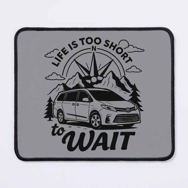 Item preview, Toyota Sienna “life is too short to wait” designed and sold by VANLIFE..