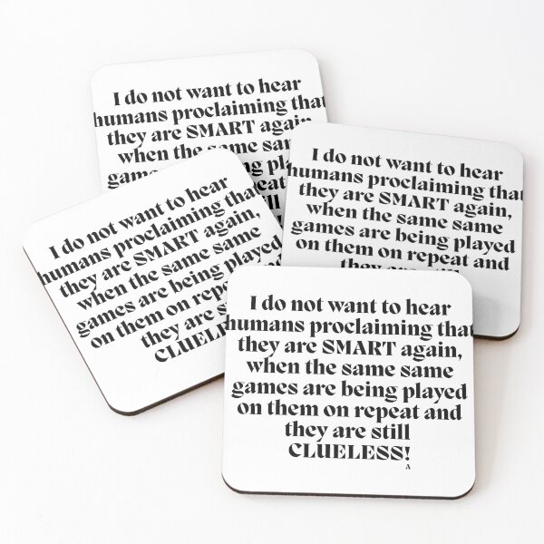Item preview, I do not want to hear humans proclaiming that they are SMART again, when the same same games are being played on them on repeat and they are still  clueless! designed and sold by Finds.