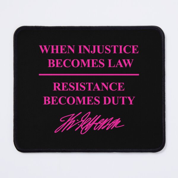 Item preview, When injustice becomes law - Resistance becomes Duty - Thomas Jefferson (hot pink) designed and sold by Thelittlelord.
