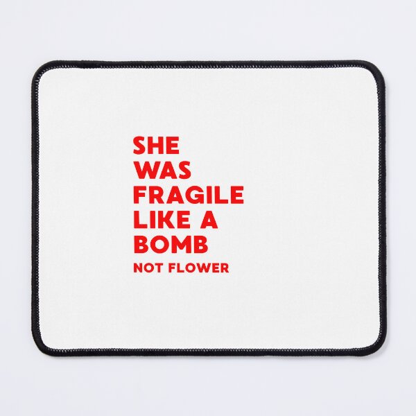 Item preview, She was fragile like a bomb not flower designed and sold by BlissThreads.