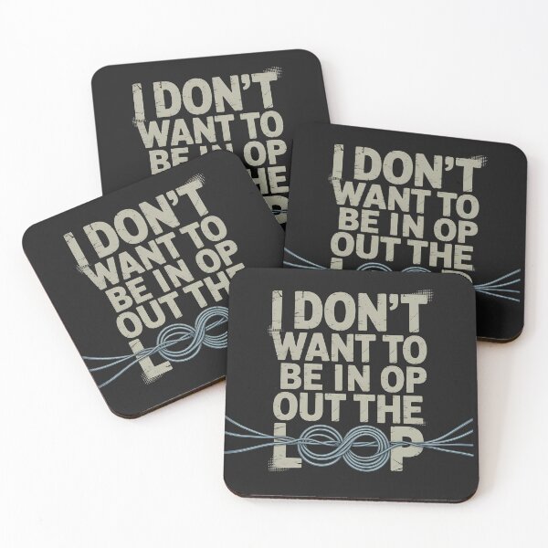 Item preview, I Don’t Want to Be in or Out of The Loop designed and sold by Pawel Oska.