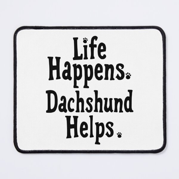 Item preview, Life Happens Dachshund Helps | Doxie Quote | Black designed and sold by pick-o-print.
