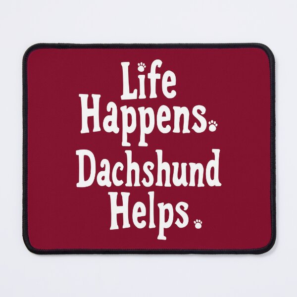 Item preview, Life Happens Dachshund Helps | Doxie Quote | White designed and sold by pick-o-print.