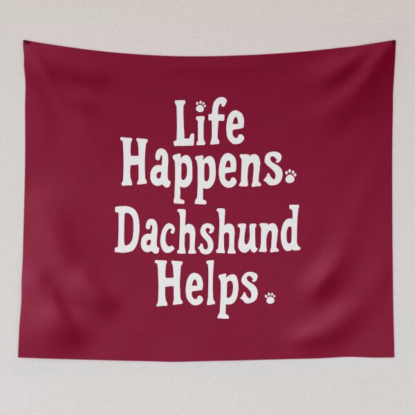 Item preview, Life Happens Dachshund Helps | Doxie Quote | White designed and sold by pick-o-print.