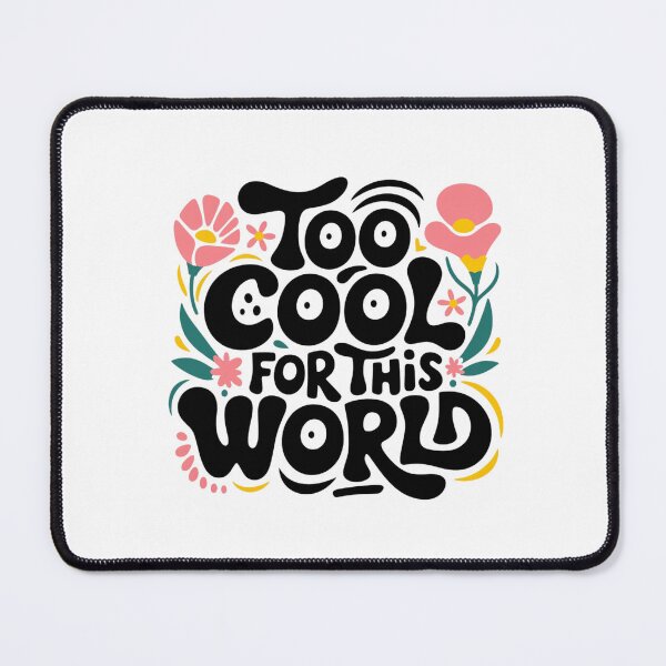 Item preview, Too Cool for This World — Too Cool for This World designed and sold by FrenchTouch77.