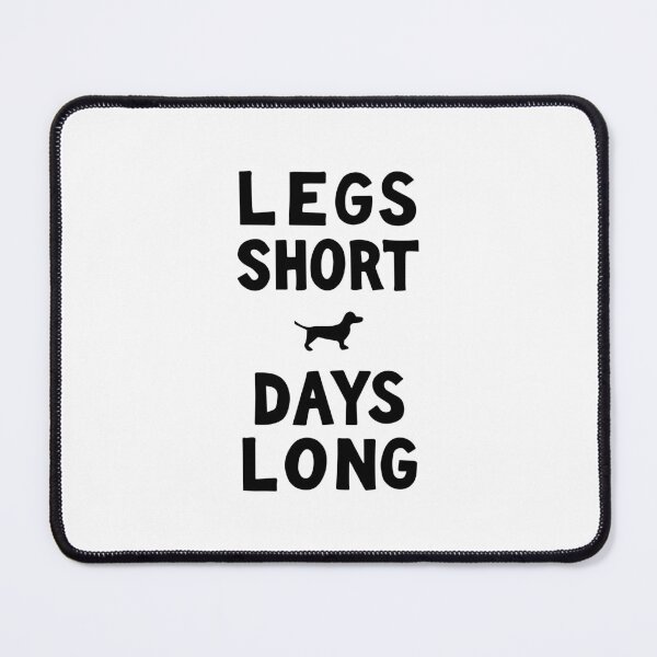 Item preview, Legs Short Days Long Funny Dachshund Quote | Black designed and sold by pick-o-print.
