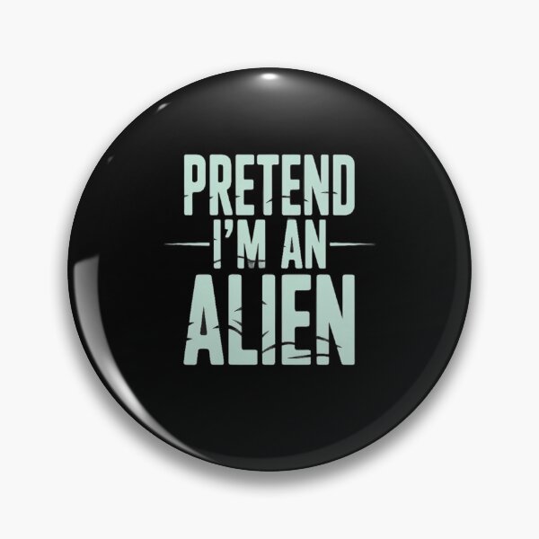 Artikelvorschau, Tu so, als wäre ich ein Alien. Lustiges Sci-Fi-Zitat-Design entworfen und verkauft von thesnakeater.