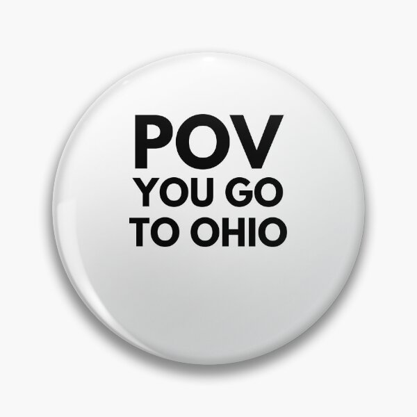 Item preview, POV you go to Ohio funny Ohio humor trendy cool dark humor designed and sold by snowry.