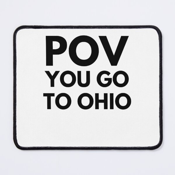 Item preview, POV you go to Ohio funny Ohio humor trendy cool dark humor designed and sold by snowry.