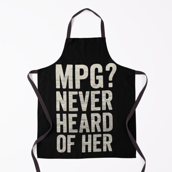 Item preview, MPG? Never Heard of Her Funny Drag Racing Car Enthusiast designed and sold by CarantinedChaos.